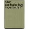 Smile aesthetics-How important is it? by Nagarajan Sripriya