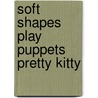 Soft Shapes Play Puppets Pretty Kitty door Ikids