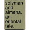 Solyman and Almena. An oriental tale. door John Langhorne
