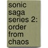 Sonic Saga Series 2: Order from Chaos