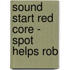 Sound Start Red Core - Spot Helps Rob door John Jackman