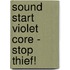 Sound Start Violet Core - Stop Thief!