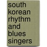 South Korean Rhythm and Blues Singers door Books Llc