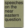 Speeches on the Near Eastern Question door Joseph Cowen