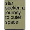Star Seeker: A Journey To Outer Space door Theresa Heine
