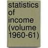 Statistics of Income (Volume 1960-61) by United States Internal Division