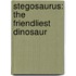 Stegosaurus: The Friendliest Dinosaur