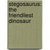 Stegosaurus: The Friendliest Dinosaur door Anna Obiols