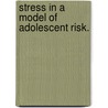 Stress in a Model of Adolescent Risk. by Lacy Ann Fabian