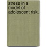 Stress in a Model of Adolescent Risk. door Lacy Ann Fabian