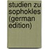 Studien Zu Sophokles (German Edition)