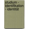 Studium - Identifikation - Identität door Andrea Wiltberger