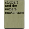 Stuttgart und der mittlere Neckarraum by Christian Ottersbach