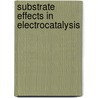 Substrate Effects In Electrocatalysis by Holger Wolfschmidt