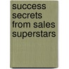 Success Secrets from Sales Superstars door Robert L. Shook
