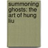 Summoning Ghosts: The Art of Hung Liu