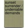 Sunset Surrender / Undeniable Demands door Andrea Laurence