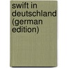 Swift in Deutschland (German Edition) door Philippovi Vera