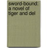 Sword-Bound: A Novel of Tiger and del door Jennifer Robertson