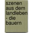 Szenen aus dem Landleben - Die Bauern