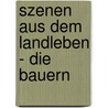 Szenen aus dem Landleben - Die Bauern door Honoré de Balzac