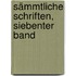 Sämmtliche Schriften, Siebenter Band
