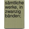 Sämtliche Werke, in zwanzig Bänden; door Ephraim Lessing Gotthold