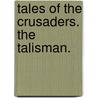 Tales of the Crusaders. The Talisman. door Walter Scott