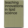 Teaching Innovations in Lipid Science door Weselake J.