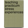 Teaching practicum stress experiences door Christmas Denhere