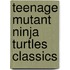 Teenage Mutant Ninja Turtles Classics