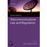 Telecommunications Law and Regulation by Ian Walden