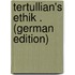 Tertullian's Ethik . (German Edition)