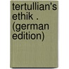 Tertullian's Ethik . (German Edition) door Ludwig Günther