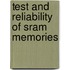 Test And Reliability Of Sram Memories