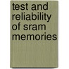 Test And Reliability Of Sram Memories by Renan Fonseca