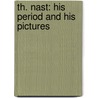 Th. Nast: His Period and His Pictures by Albert Bigelow Paine