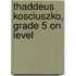 Thaddeus Kosciuszko, Grade 5 on Level
