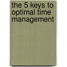 The 5 Keys To Optimal Time Management door Manoella Wilbaut