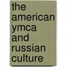 The American Ymca And Russian Culture by Matthew Lee Miller