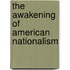 The Awakening of American Nationalism