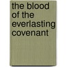 The Blood of the Everlasting Covenant door Mr Larry Chkoreff