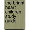 The Bright Heart Children Study Guide door Haydn Anthony