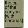 The Call of the Canyon [With Earbuds] door Zane Gray