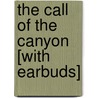 The Call of the Canyon [With Earbuds] by Zane Gray