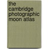 The Cambridge Photographic Moon Atlas by Wolfgang Paech