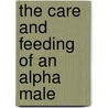 The Care and Feeding of an Alpha Male by Jessica Clare