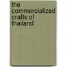 The Commercialized Crafts Of Thailand by Erik H. Cohen
