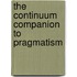 The Continuum Companion To Pragmatism