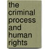 The Criminal Process and Human Rights